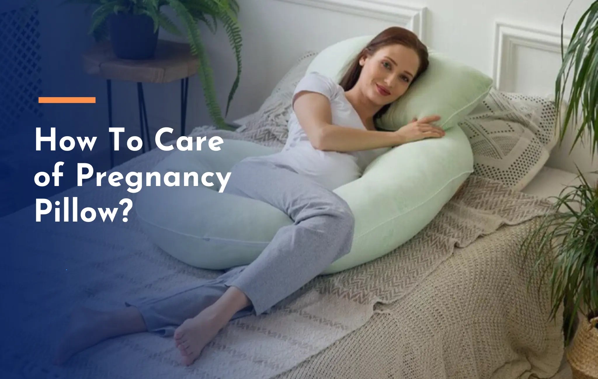 Maximizing Lifespan Care and Maintain Maternity Pillow