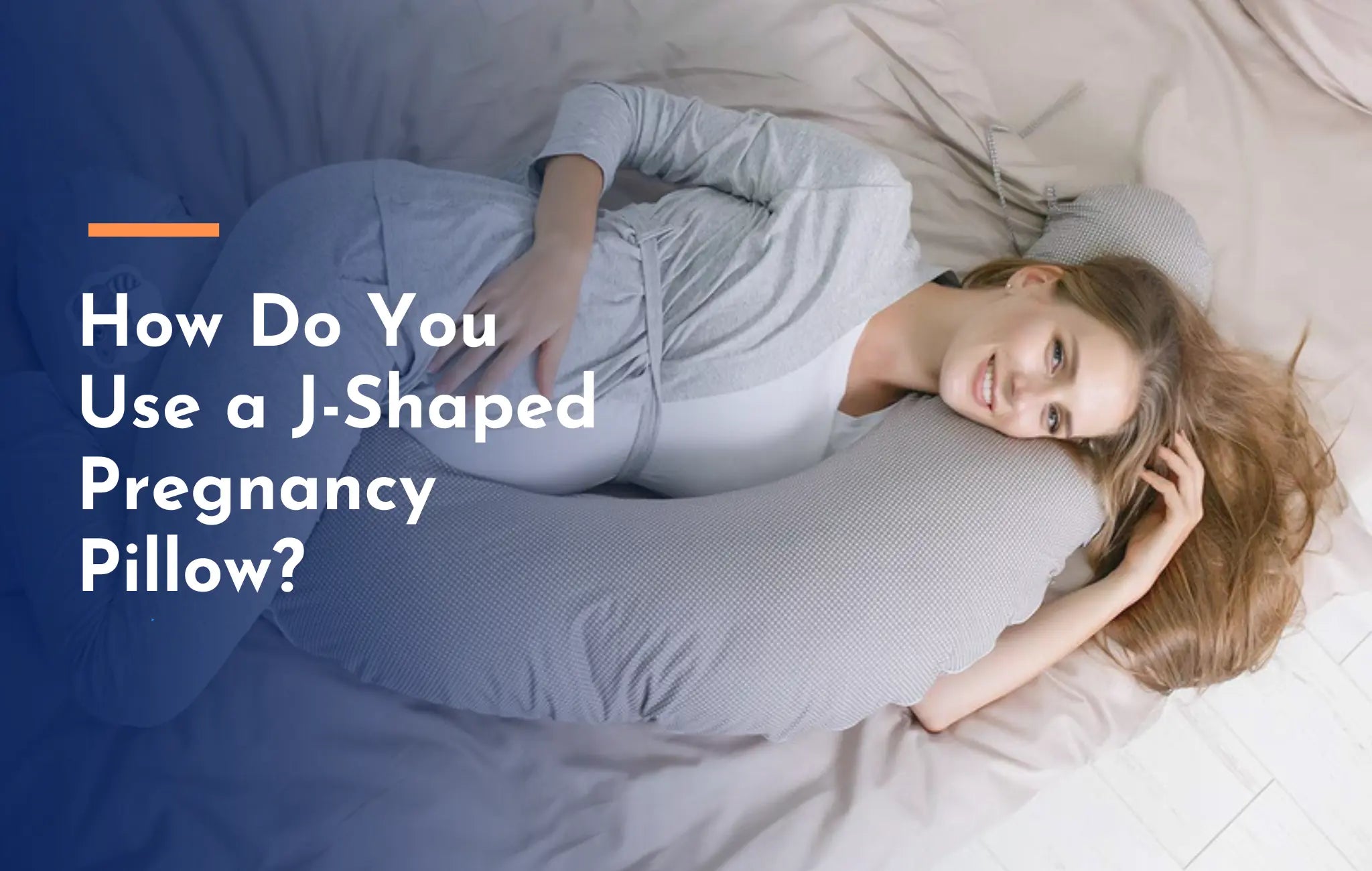 How to Use a JShaped Pregnancy Pillow Effectively?