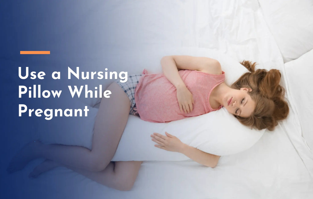 How do you use a nursing pillow while pregnant?