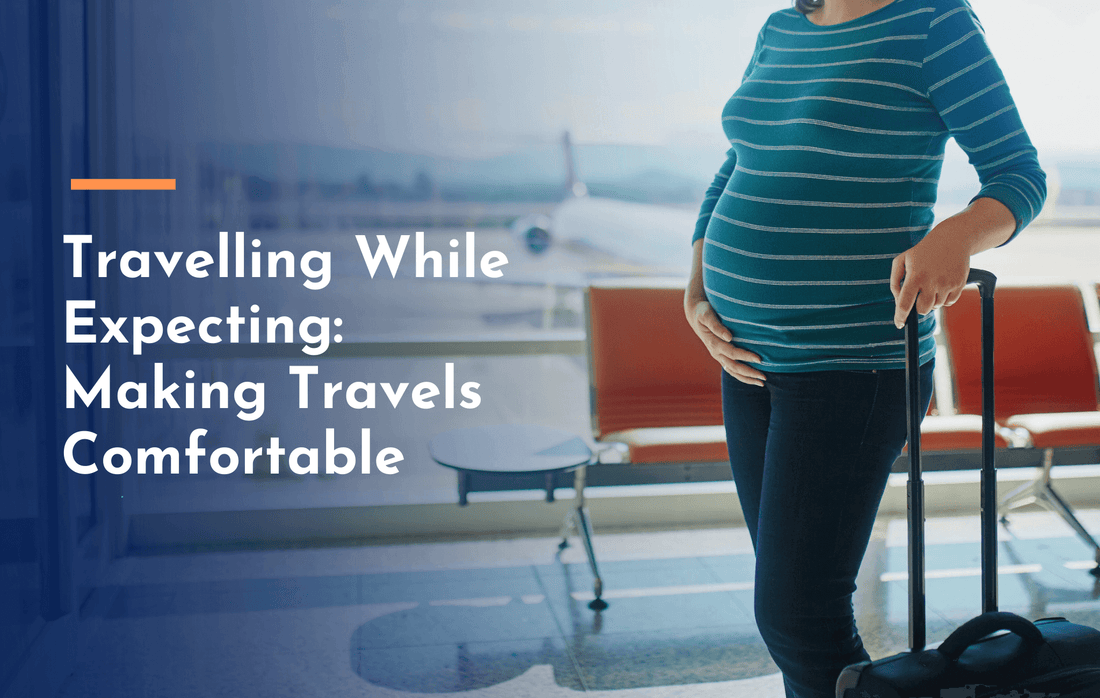 Travelling While Expecting:  Making Travels Comfortable