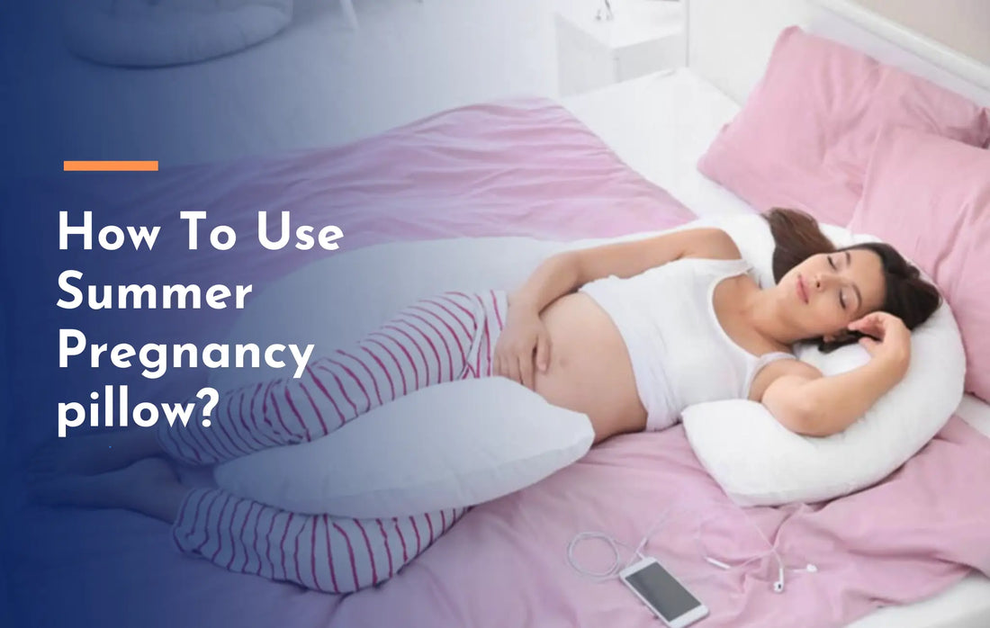 How To Use Summer Pregnancy pillow
