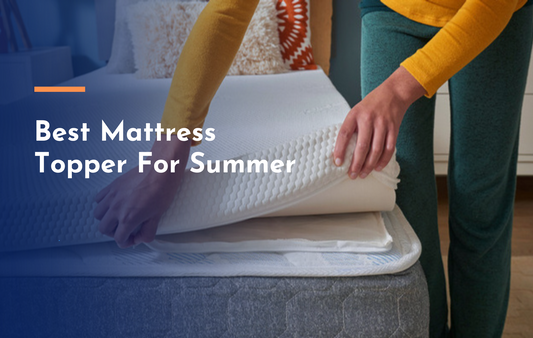 What is Best Cool Mattress Topper for Summer?