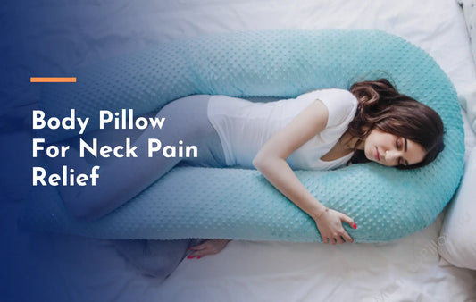 Body Pillow For Neck Pain Relief