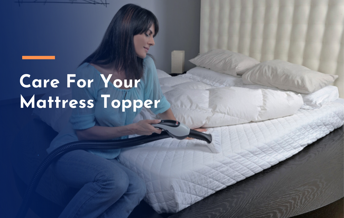 A Guide How to Care for Your Mattress Topper?