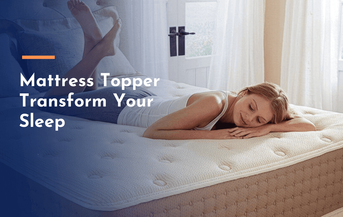 How Can a Mattress Topper Transform Your Sleep?