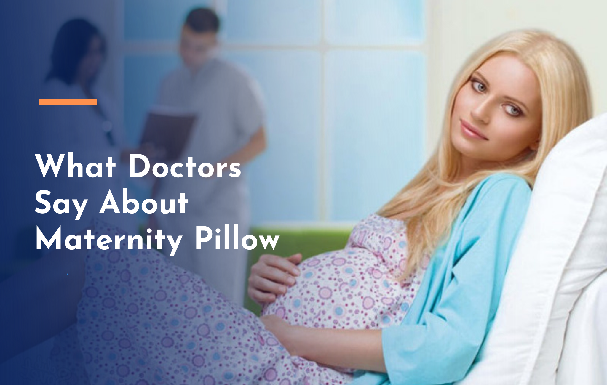 What Doctors Say: Medical Perspectives of Maternity Pillows