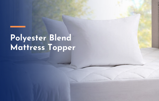 What are the Benefits of Polyester Blend Mattress Topper?