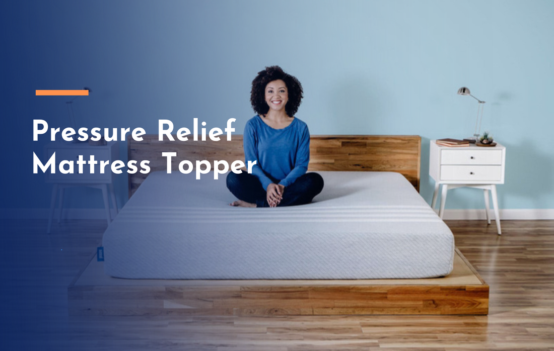 Pressure Relief Mattress Topper - A Detailed Guide
