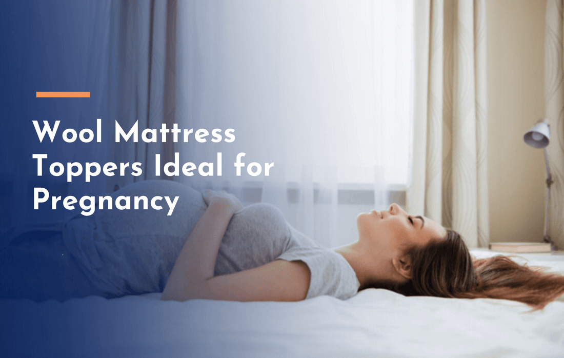 What Makes Wool Mattress Toppers Ideal for Pregnancy?