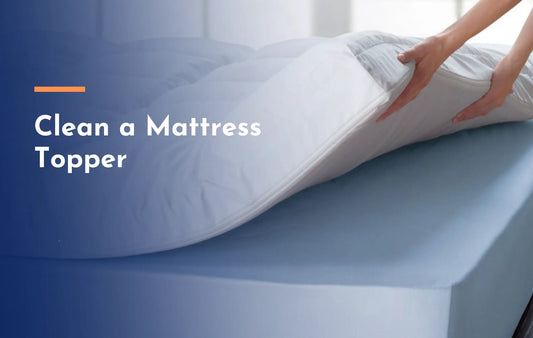 What are the Best way to Clean a Mattress Topper?