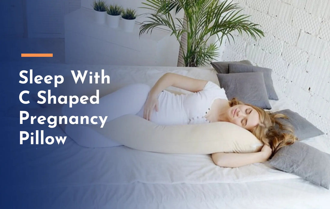 How Do You Sleep With C Shaped Pregnancy Pillow